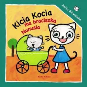 Nowość. super cena: kicia kocia ma braciszka nunusia – książka
